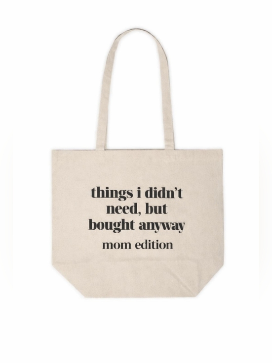 Handmade Handbags - Funny Mom Tote Bag “Things I Didn’t Need But Bought Anyway - Mom Edition"